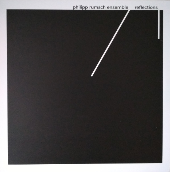 RUMSCH, PHILIPP -ENSEMBLE – RUMSCH, PHILIPP -ENSEMBLE – REFLECTIONS 180GR.