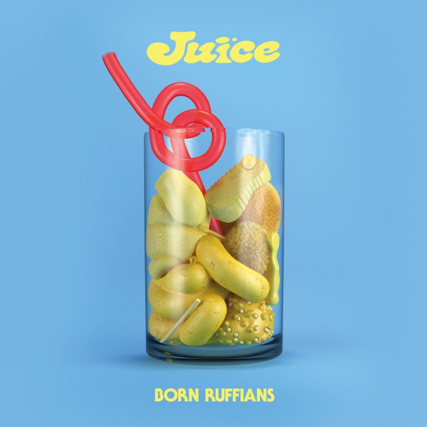 BORN RUFFIANS – BORN RUFFIANS – JUICE