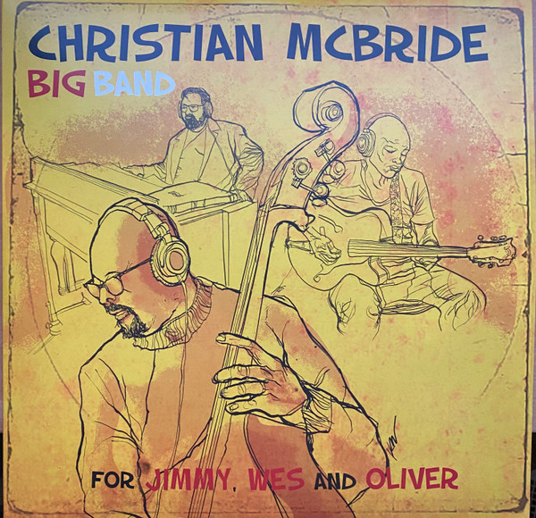 CHRISTIAN MCBRIDE BIG ... – CHRISTIAN MCBRIDE BIG ... – FOR JIMMY, WES AND OLIVER 180G