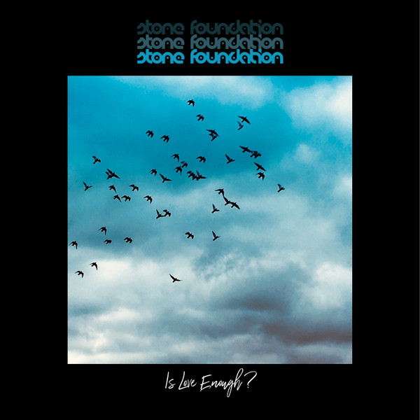 STONE FOUNDATION – STONE FOUNDATION – IS LOVE ENOUGH?