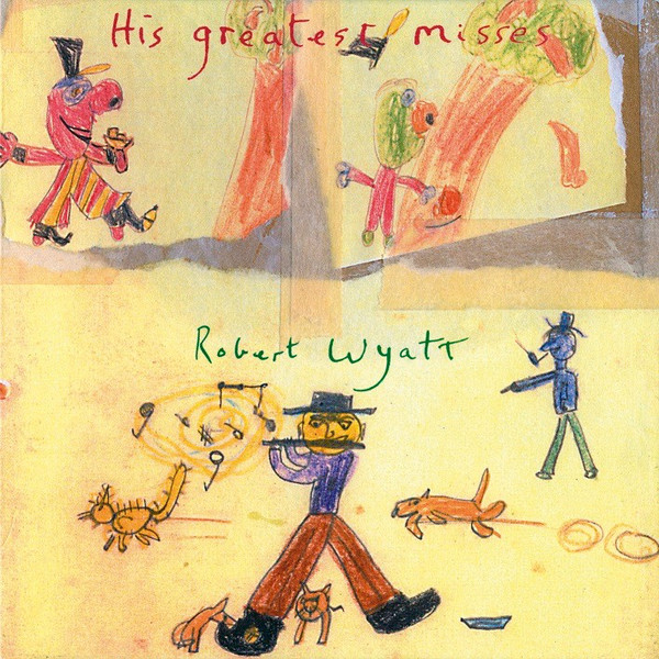 WYATT, ROBERT – WYATT, ROBERT – HIS GREATEST MISSES