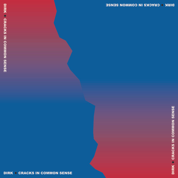 DIRK. – DIRK. – CRACKS IN COMMON SENSE
