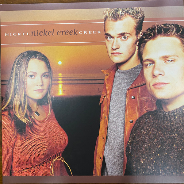 NICKEL CREEK – NICKEL CREEK – NICKEL CREEK