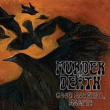 MURDER BY DEATH – MURDER BY DEATH – GOOD MORNING MAGPIE 200 GRAM VINYL