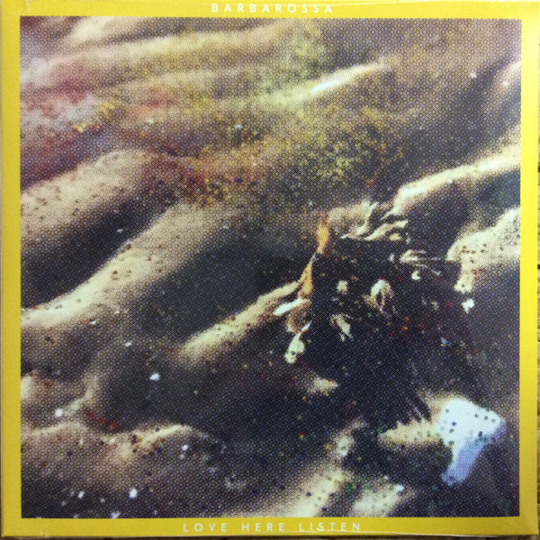 BARBAROSSA – BARBAROSSA – LOVE HERE LISTEN .. LISTEN / YELLOW VINYL