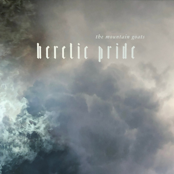 MOUNTAIN GOATS – MOUNTAIN GOATS – HERETIC PRIDE