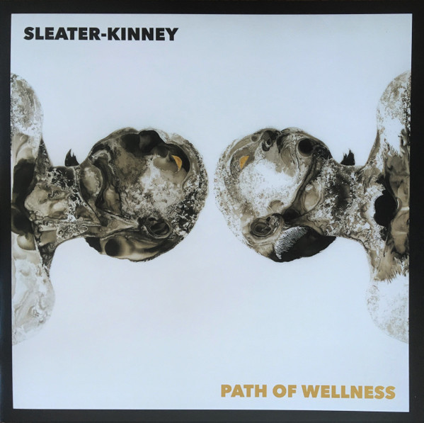 SLEATER-KINNEY – SLEATER-KINNEY – PATH OF WELLNESS .. WELLNESS / WHITE OPAQUE VINYL