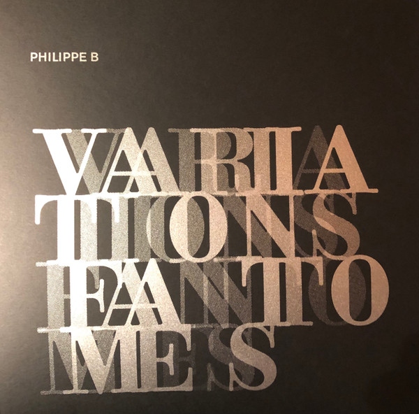 PHILIPPE B – PHILIPPE B – VARIATIONS FANTOMES SILVER