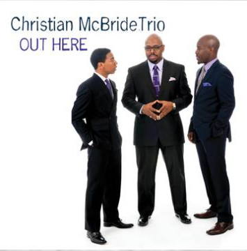 CHRISTIAN MCBRIDE TRIO – CHRISTIAN MCBRIDE TRIO – OUT HERE 180G