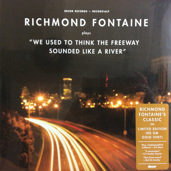 RICHMOND FONTAINE – RICHMOND FONTAINE – WE USED TO THINK THE F... .. FREEWAY SOUNDED LIKE A RIVER / RSD 21 / GOLD VINYL