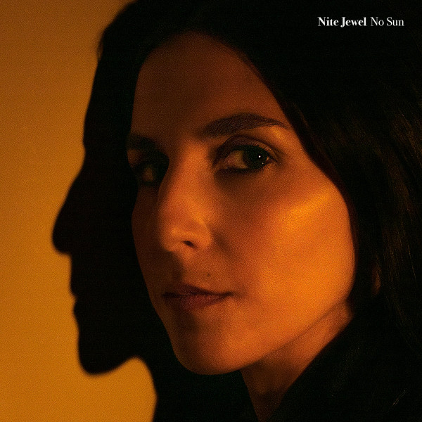 NITE JEWEL – NITE JEWEL – NO SUN