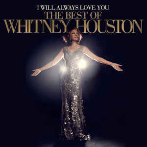 HOUSTON, WHITNEY – HOUSTON, WHITNEY – I WILL ALWAYS LOVE YOU...