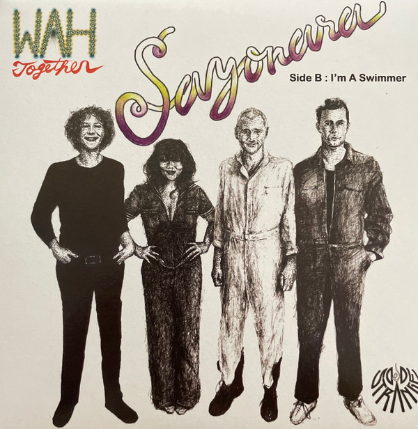 WAH TOGETHER – WAH TOGETHER – SAYONARA / I'M A SWIMMER .. I'M A SWIMMER / WHITE VINYL