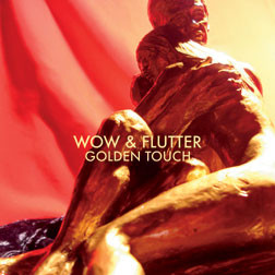 WOW & FLUTTER – WOW & FLUTTER – GOLDEN TOUCH