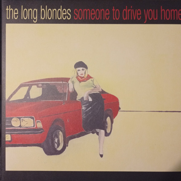 LONG BLONDES – LONG BLONDES – SOMEONE TO DRIVE YOU HOME .. DRIVE YOU HOME / RED YELLOW