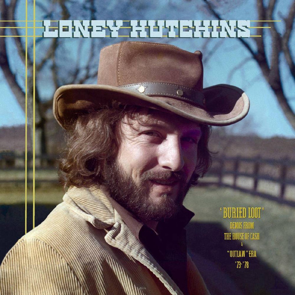 HUTCHINS, LONEY – HUTCHINS, LONEY – BURIED LOOT- DEMOS FRO... .. DEMOS FROM THE HOUSE OF CASH AND ''OUTLAW'' ERA, '73