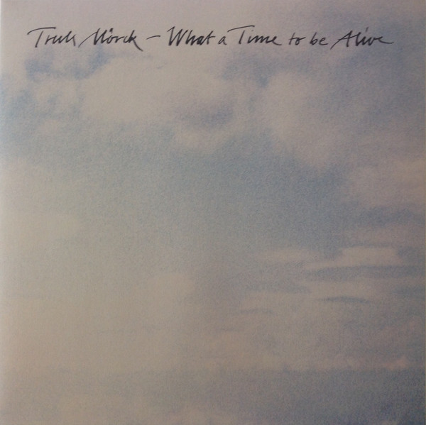 MORCK, TRULS – MORCK, TRULS – WHAT A TIME TO BE ALIVE