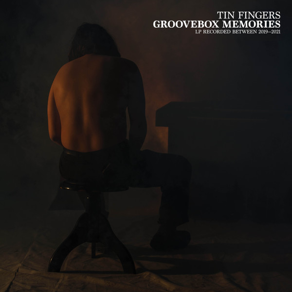 TIN FINGERS – TIN FINGERS – GROOVEBOX MEMORIES FIRST STUDIO ALBUM