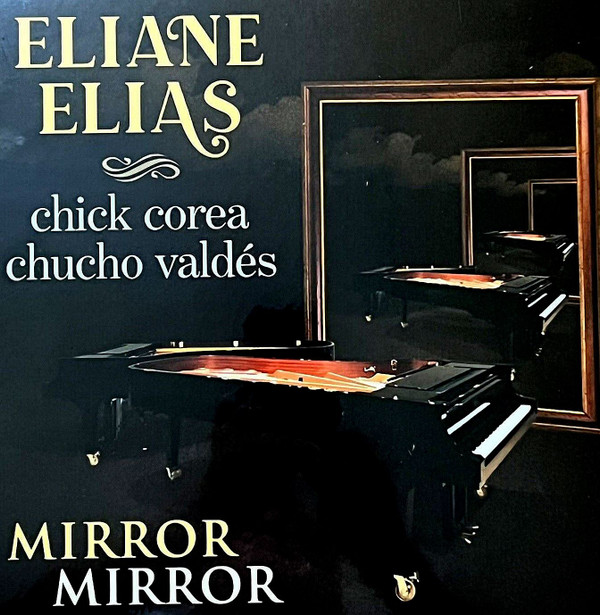 ELIAS, ELIANE – ELIAS, ELIANE – MIRROR MIRROR WITH CHICK COREA AND CHUCHO VALDES