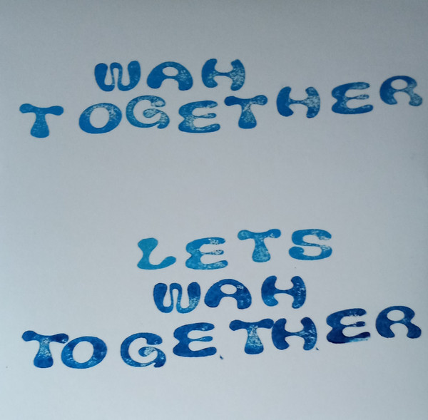 WAH TOGETHER – WAH TOGETHER – LET'S WAH TOGETHER .. TOGETHER / WHITE COLOURED VINYL