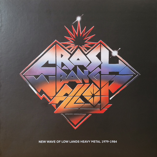 V/A – V/A – CRASH! BANG! WALLOP! NEW WAVE OF LOWLANDS HEAVY METAL 1979-1984