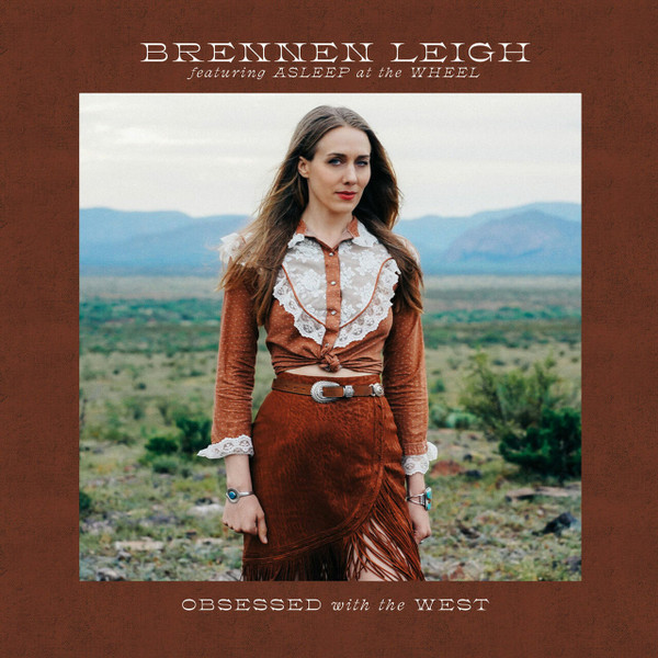 LEIGH, BRENNEN – LEIGH, BRENNEN – OBSESSED WITH THE WEST