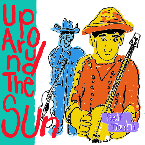 UP AROUND THE SUN – UP AROUND THE SUN – SELF TAUGHT