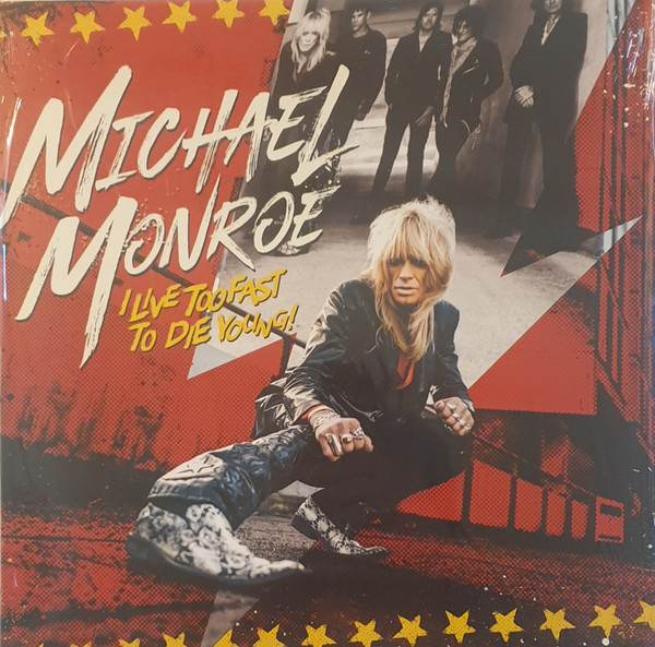 MONROE, MICHAEL – MONROE, MICHAEL – I LIVE TOO FAST TO DIE... .. YOUNG