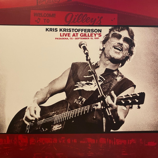 KRISTOFFERSON, KRIS – KRISTOFFERSON, KRIS – LIVE AT GILLEY'S - PAS... .. PASADENA, TX: SEPTEMBER 15, 1981