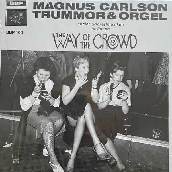 CARLSON, MAGNUS -&... – CARLSON, MAGNUS -&... – WAY OF THE CROWD EP FT. TRUMMOR & ORGEL