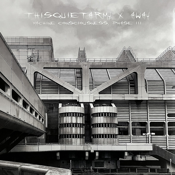 THISQUIETARMY X AWAY – THISQUIETARMY X AWAY – MACHINE CONSCIOUSNESS, PH .. PHASE III