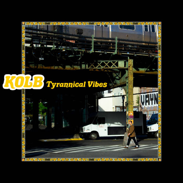 KOLB – KOLB – TYRANNICAL VIBES