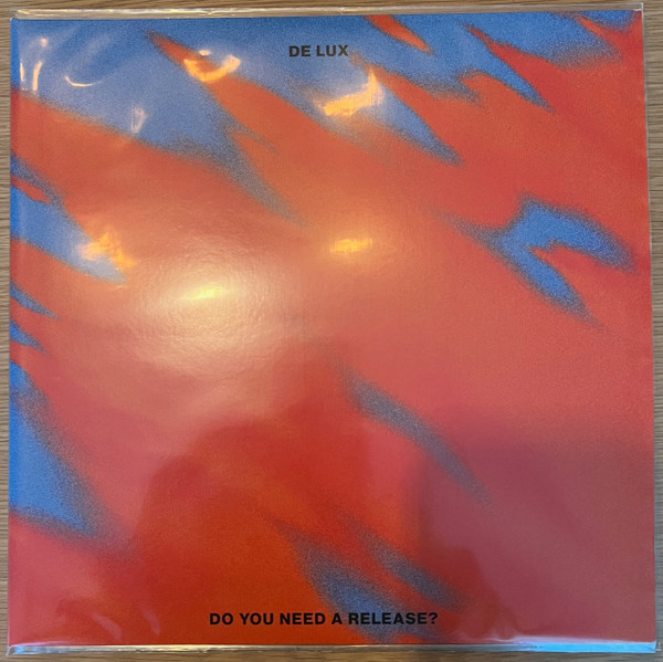 DE LUX – DE LUX – DO YOU NEED A RELEASE? .. A RELEASE?
