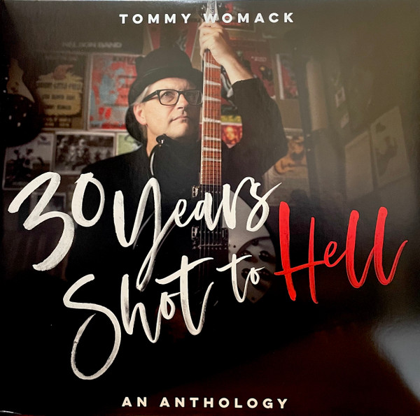 WOMACK, TOMMY – WOMACK, TOMMY – 30 YEARS SHOT TO HELL:... .. A TOMMY WOMACK ANTHOLOGY