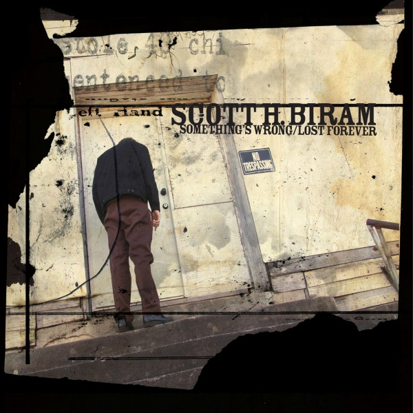 BIRAM, SCOTT H. – BIRAM, SCOTT H. – SOMETHING'S WRONG/LOST... .. FOREVER//NOT A 1 MAN'S BAND, BUT A BAND THATS 1 MAN!