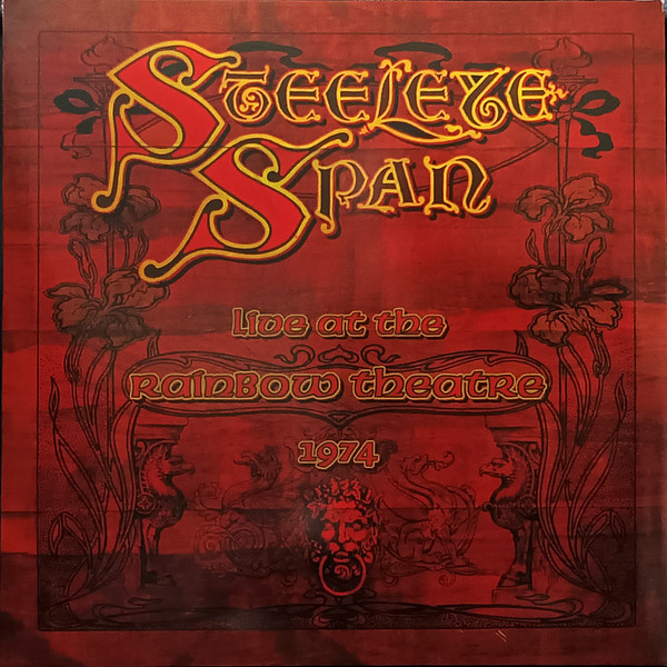STEELEYE SPAN – STEELEYE SPAN – LIVE AT THE RAINBOW TH... .. THEATRE 1974
