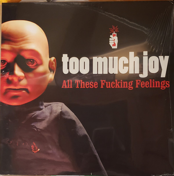 TOO MUCH JOY – TOO MUCH JOY – ALL THESE FUCKING FEEL... .. FEELINGS / CLEAR WITH RED SPLATTER VINYL