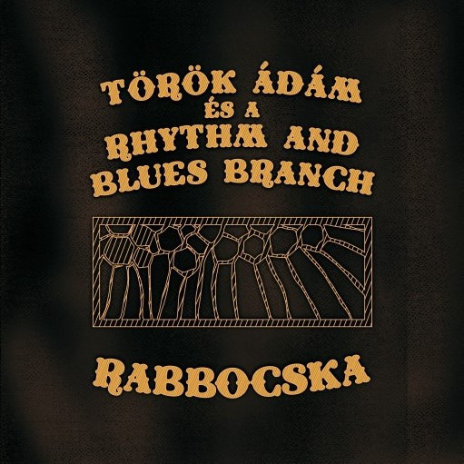 Török Ádám és a Rhythm And Blues Branch – Török Ádám és a Rhythm And Blues Branch – Rabbocska