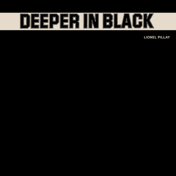 PILLAY, LIONEL – PILLAY, LIONEL – DEEPER IN BLACK