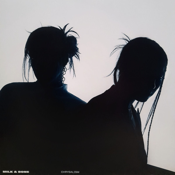 MILK & BONE – MILK & BONE – CHRYSALISM