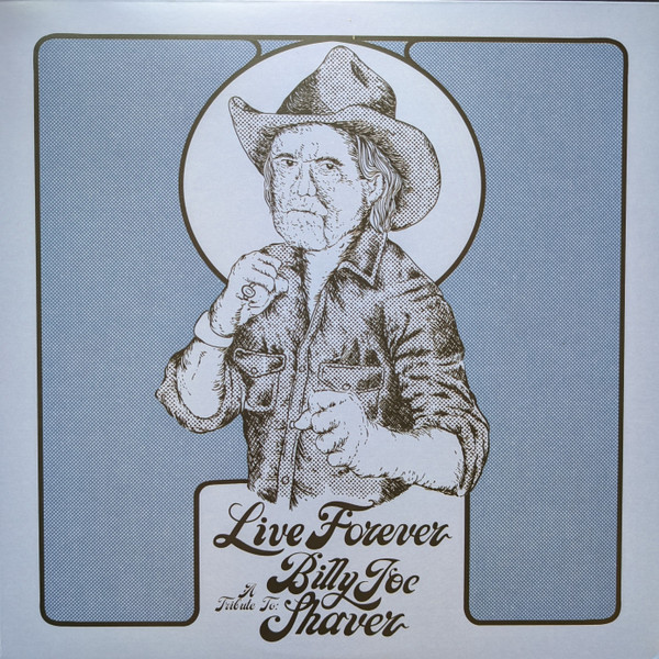 SHAVER, BILLY JOE – SHAVER, BILLY JOE – LIVE FOREVER: A TRIBUT... .. TRIBUTE TO BILLY JOE SHAVER / DIAMOND COLOURED VINYL