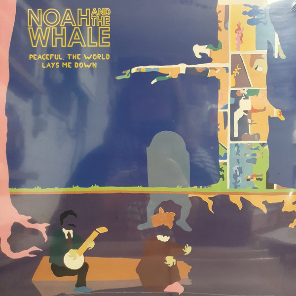 NOAH & THE WHALE – NOAH & THE WHALE – PEACEFUL, THE WORLD LA... .. LAYS ME DOWN