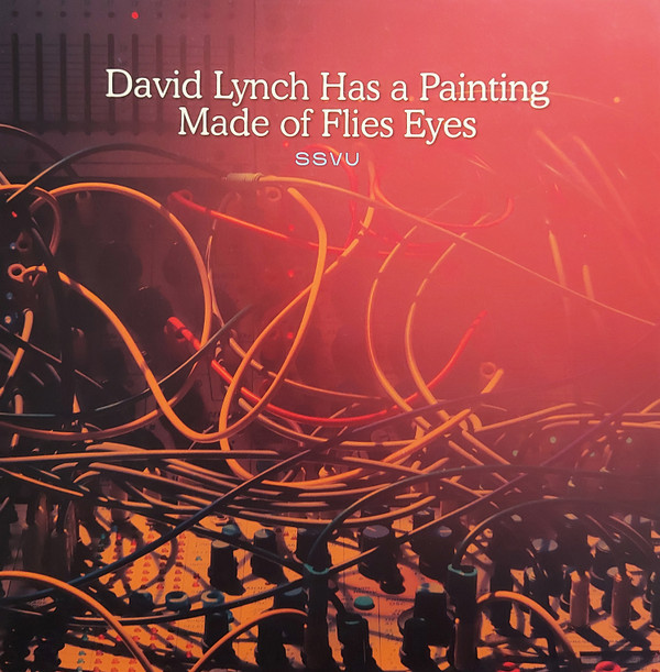 SSVU – SSVU – DAVID LYNCH HAS A PAIN... .. LYNCH HAS A PAINTING MADE OF FLIES EYES / BLF 22