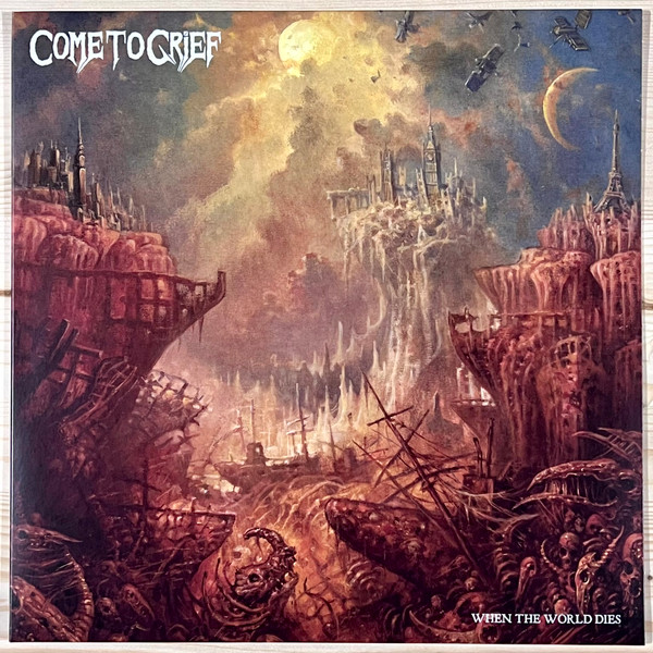 COME TO GRIEF – COME TO GRIEF – WHEN THE WORLD DIES