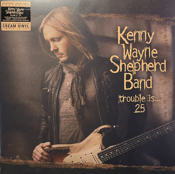 SHEPHERD, KENNY WAYNE – SHEPHERD, KENNY WAYNE – TROUBLE IS 25 1 BONUS TRACK / 25TH ANNIVERSARY EDITION