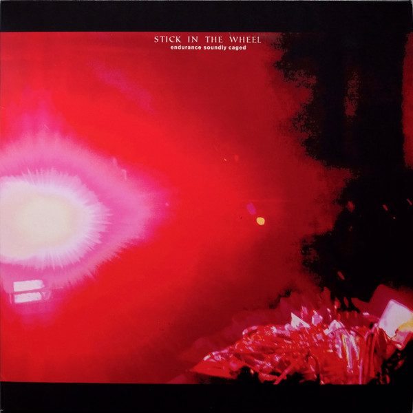 STICK IN THE WHEEL – STICK IN THE WHEEL – ENDURANCE SOUNDLY CAGED .. SOUNDLY CAGED / RED VINYL