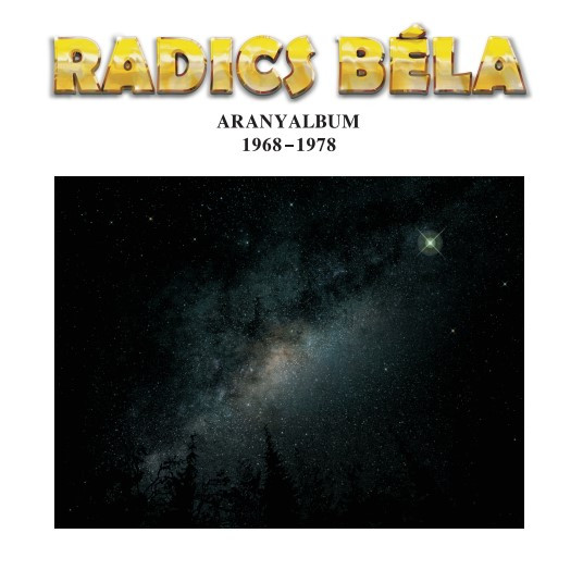 Radics Béla – Radics Béla – Aranyalbum 1968-1978