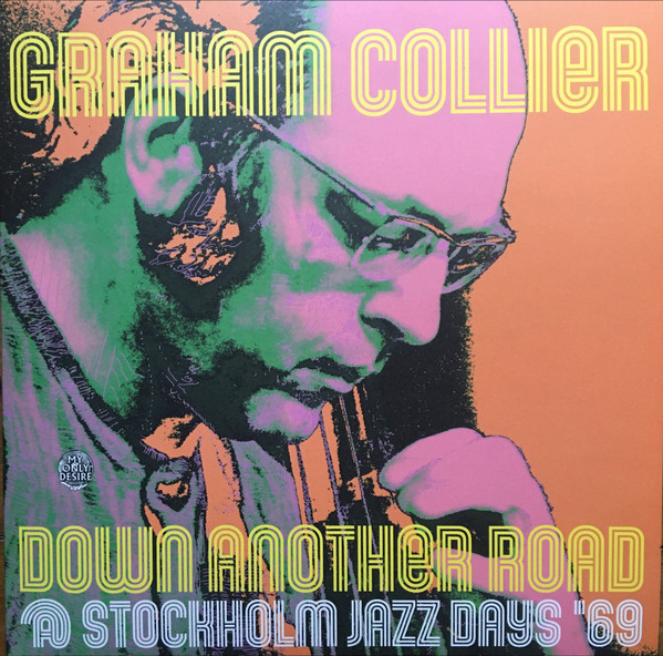 COLLIER, GRAHAM – COLLIER, GRAHAM – DOWN ANOTHER ROAD @ ST... .. ROAD @ STOCKHOLM JAZZ DAYS '69