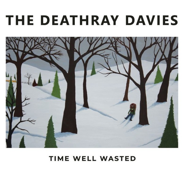 DEATHRAY DAVIES – DEATHRAY DAVIES – TIME WELL WASTED