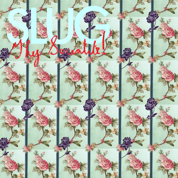 SLUG – SLUG – THY SOCIALITE!